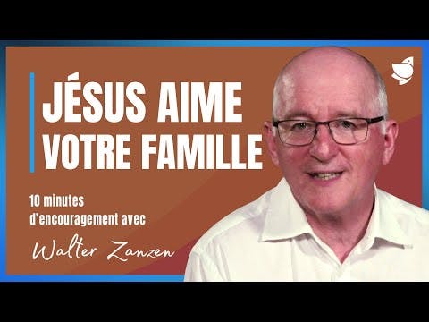 Jésus aime votre famille - Walter Zanzen